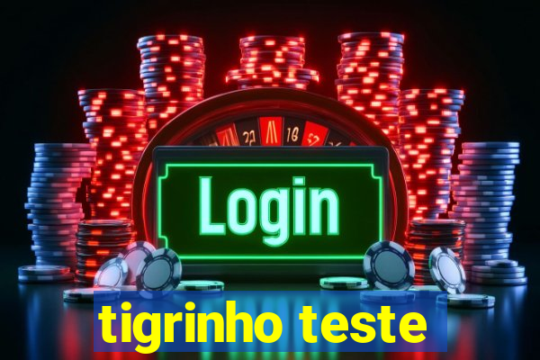 tigrinho teste